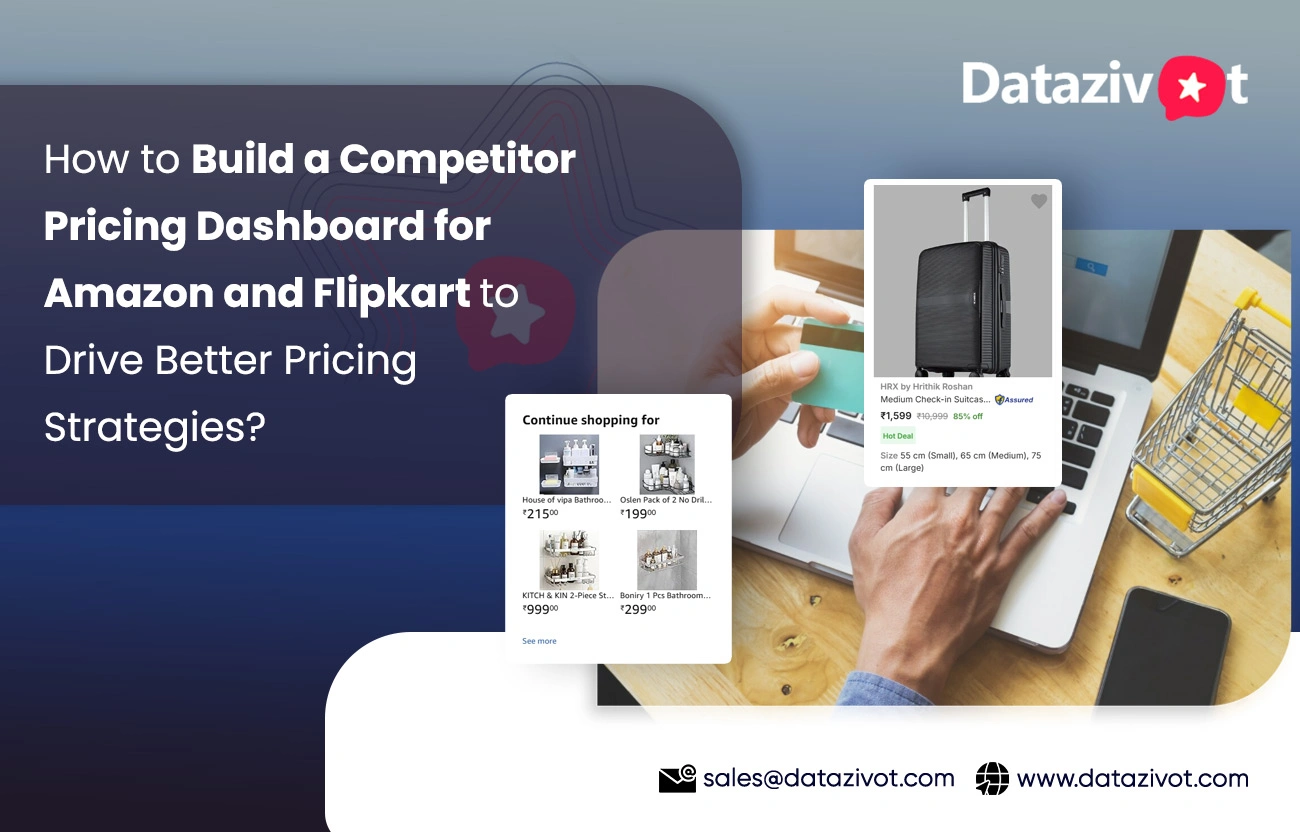 How to Build a Competitor Pricing Dashboard for Amazon and Flipkart to Drive Better Pricing Strategies?